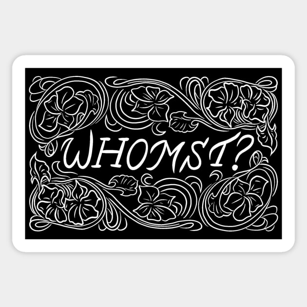 Whomst? Sticker by Pod and Prejudice